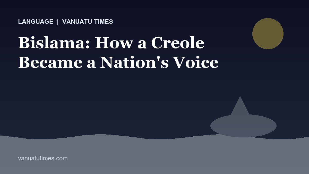 Bislama: How a Creole Became a Nation's Voice
