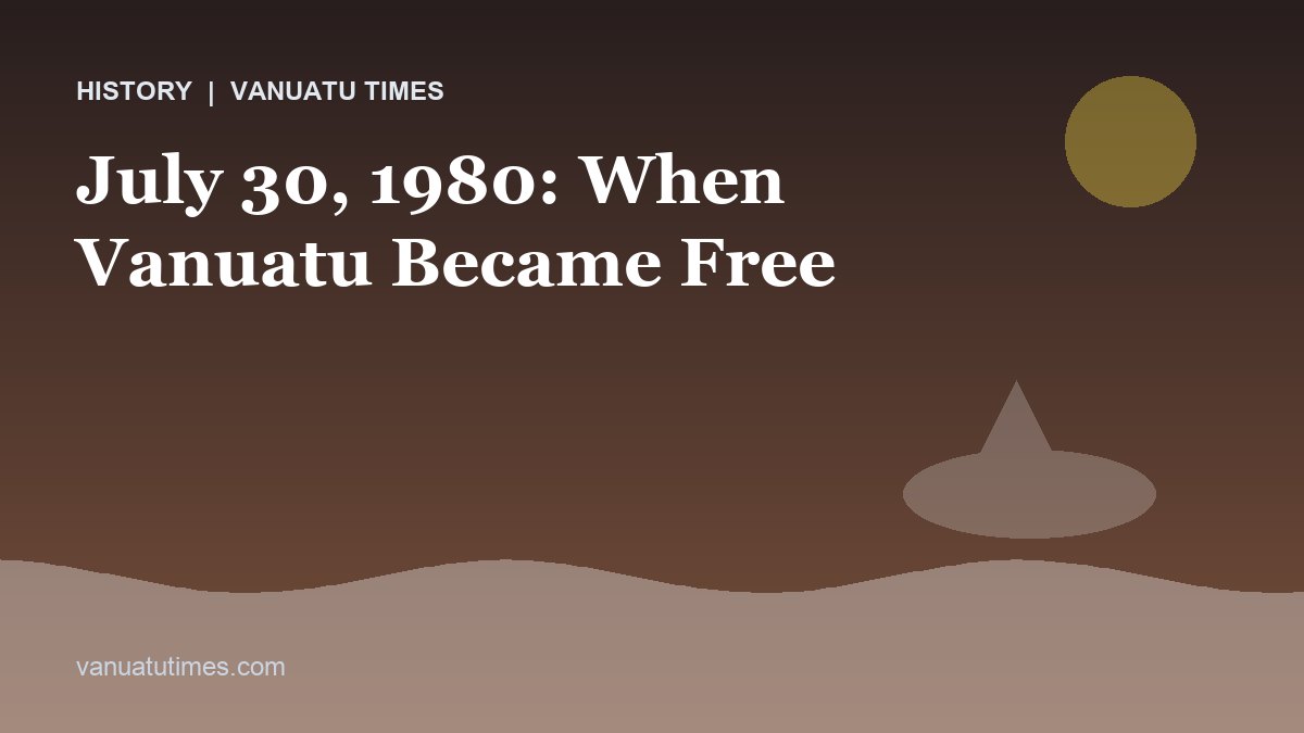 July 30, 1980: When Vanuatu Became Free