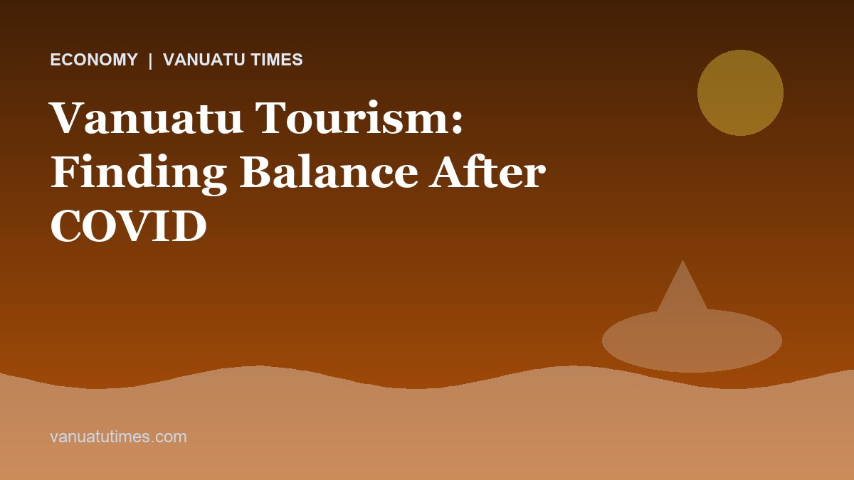 Vanuatu Tourism: Finding Balance After COVID